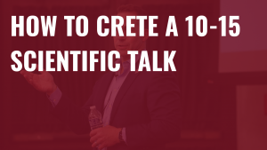 How to Create a 10-15 min Scientific Talk/Presentation