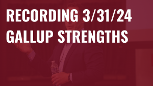 Recording 3/31/24 - Gallup Strengths Part 1 (Individual)